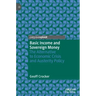 Basic Income and Sovereign Money: The Alternative to Economic Crisis and Austerity Policy