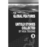 The Global Features & Untold Stories Collected Book III