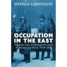 Occupation in the East: The Daily Lives of German Occupiers in Warsaw and Minsk, 1939-1944