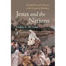 Jesus and the Nations: Discipleship and Mission in the Gospel of Matthew