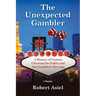 The Unexpected Gambler: A History of Casinos Cheating the Public and One Gambler's Revenge