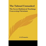 The Talmud Unmasked: The Secret Rabbinical Teachings Concerning Christians