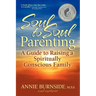 Soul to Soul Parenting: A Guide to Raising a Spiritually Conscious Family