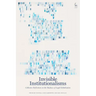 Invisible Institutionalisms: Collective Reflections on the Shadows of Legal Globalisation