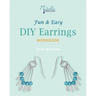 Fun & Easy DIY Earrings Workbook: Design Your Own Earrings