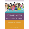 Enrollment and the Christian School: Extending God's Kingdom