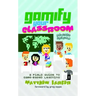Gamify Your Classroom: A Field Guide to Game-Based Learning - Revised Edition