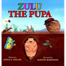 Zulu The Pupa (Mom's Choice Award Winner): A Tale of Dung Beetle