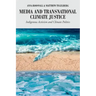 Media and Transnational Climate Justice: Indigenous Activism and Climate Politics