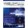 Learn To Play Drums: The Complete Drum Method Volume 1: Essential drum techniques, grooves, fills, patterns and rhythms