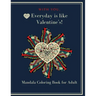 With You, Everyday is like Valentine's!: Heart Mandala Coloring book