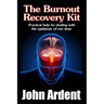 The Burnout Recovery Kit: Practical help for dealing with the epidemic of our time