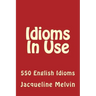 Idioms in Use: 550 Idioms in Use