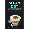 Vegan Diet: Delicious, Mouth Watering Recipes, and Gluten-Free Vegetarian Diet (Quick and Easy and Low Fat Recipes for Vegetarians