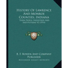 History Of Lawrence And Monroe Counties, Indiana: Their People, Industries And Institutions V2 (1914)