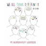 We All Think Differently: My Neurodiversity Guidebook