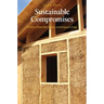 Sustainable Compromises: A Yurt, a Straw Bale House, and Ecological Living