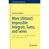 More (Almost) Impossible Integrals, Sums, and Series: A New Collection of Fiendish Problems and Surprising Solutions