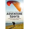 Adventure Sports: An Introduction to Adventure Racing (A Beginner's Guide to Making Money as an Adventure Sports)