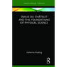 Émilie Du Châtelet and the Foundations of Physical Science