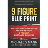 9 Figure Blueprint - Why I Quit Being a Loan Officer and How We Built a 9 Figure Mortgage Business