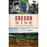 Oregon Wine: A Deep Rooted History