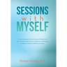 Sessions with Myself: A clinical psychologist's personal healing of childhood sexual abuse through messages from spirit. Insights into under