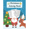 Christmas Activity Book: Creative Holiday Kids Workbook: Mazes, Dot to Dot Puzzles, Word Search, Find the Difference, Cut, Color and Draw! For