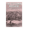The Fetterman Massacre: The History and Legacy of the U.S. Army's Worst Defeat during Red Cloud's War