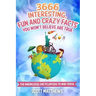 3666 Interesting, Fun And Crazy Facts You Won't Believe Are True - The Knowledge Encyclopedia To Win Trivia