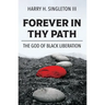 Forever in Thy Path: The God of Black Liberation