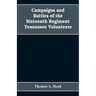 Campaigns and Battles of the Sixteenth Regiment, Tennessee Volunteers, in the War Between the States: With Incidental Sketches of the Part Performed b