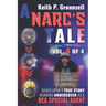 A Narc's Tale: VOL. 4 OF 4: Based Upon a True Story Working Undercover as a DEA Special Agent