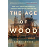 The Age of Wood: Our Most Useful Material and the Construction of Civilization