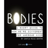 Bodies: A Short Guide to How We're Different for Awesome Kids