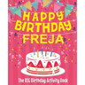 Happy Birthday Freja - The Big Birthday Activity Book: (Personalized Children's Activity Book)