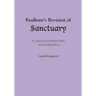 Faulkner's Revision of Sanctuary: A Collation of the Unrevised Galleys and the Published Book