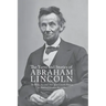 Yarns and Stories of Abraham Lincoln: The Witty Anecdotes That Made Lincoln Famous as America's Greatest Storyteller