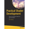 Practical Shader Development: Vertex and Fragment Shaders for Game Developers