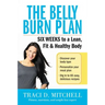The Belly Burn Plan: Six Weeks to a Lean, Fit & Healthy Body