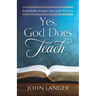 Yes, God Does Teach: Remarkable Insights Into God's Wisdom