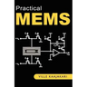 Practical Mems: Design of Microsystems, Accelerometers, Gyroscopes, RF Mems, Optical Mems, and Microfluidic Systems