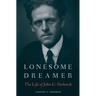 Lonesome Dreamer: The Life of John G. Neihardt