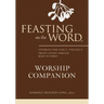 Feasting on the Word Worship Companion: Liturgies for Year A, Volume 2: Trinity Sunday Through Reign of Christ