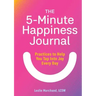 The 5-Minute Happiness Journal: Practices to Help You Tap Into Joy Every Day