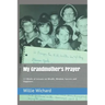 My Grandmother's Prayer: 13 Weeks of Lessons on Wealth, Wisdom, Success and Happiness
