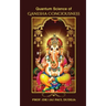 Quantum Science of Ganesha Consciousness