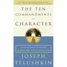 The Ten Commandments of Character: Essential Advice for Living an Honorable, Ethical, Honest Life