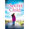 The Secret Child: A gripping novel of family secrets that will leave you in tears