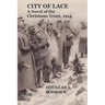 City of Lace: A Novel of the Christmas Truce, 1914
